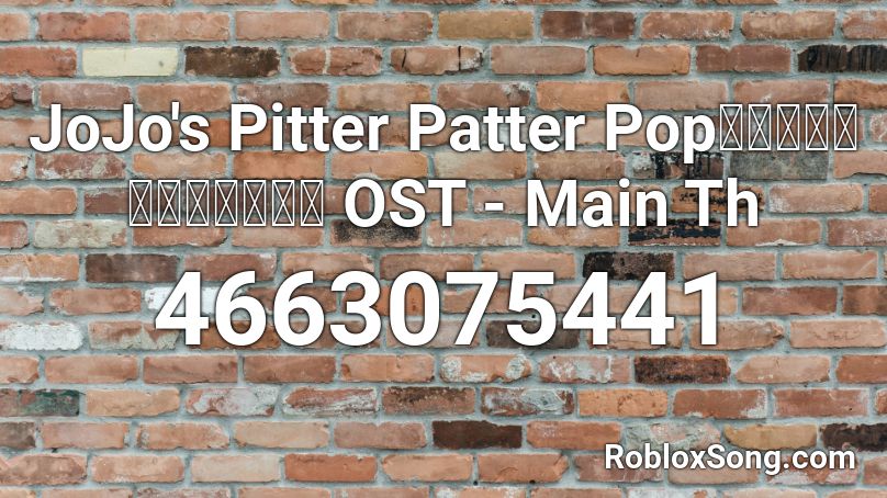 JoJo's Pitter Patter Popジョジョのピタパタポップ OST - Main Th Roblox ID