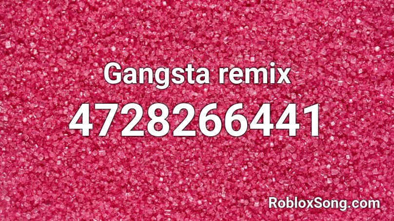 Gangsta remix Roblox ID