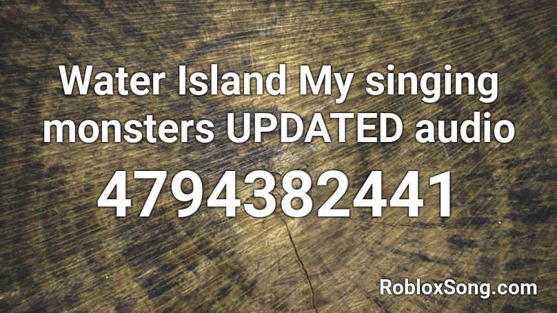 Water Island My Singing Monsters Updated Audio Roblox Id Roblox Music Codes - my singing monsters roblox id