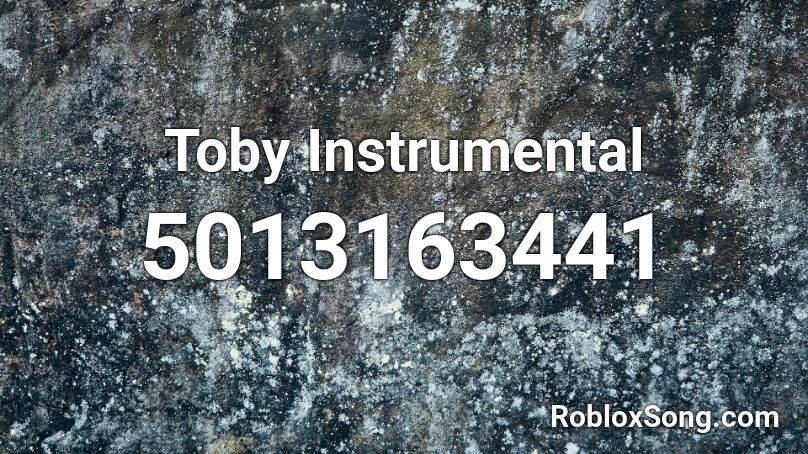 Toby Instrumental Roblox ID