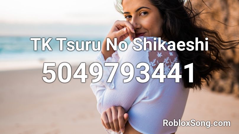 TK Tsuru No Shikaeshi  Roblox ID