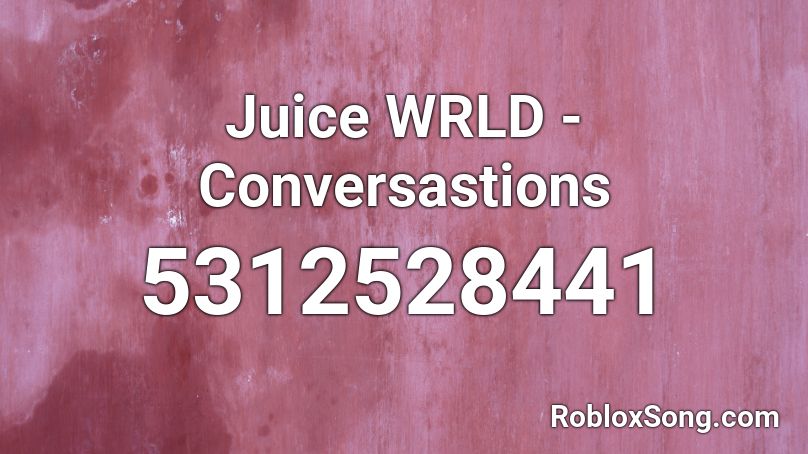 Juice WRLD - Conversastions Roblox ID