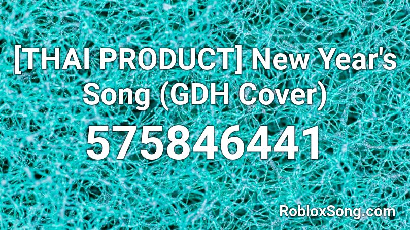 [THAI PRODUCT] New Year's Song (GDH Cover) Roblox ID