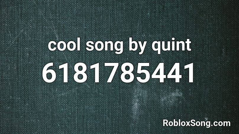 cool song by quint Roblox ID