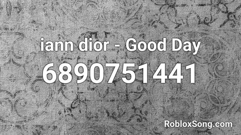 iann dior - Good Day Roblox ID