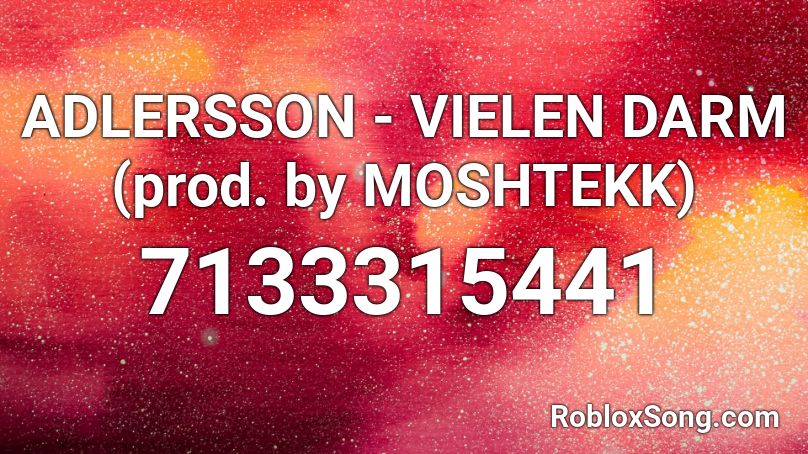 ADLERSSON - VIELEN DARM (prod. by MOSHTEKK) Roblox ID