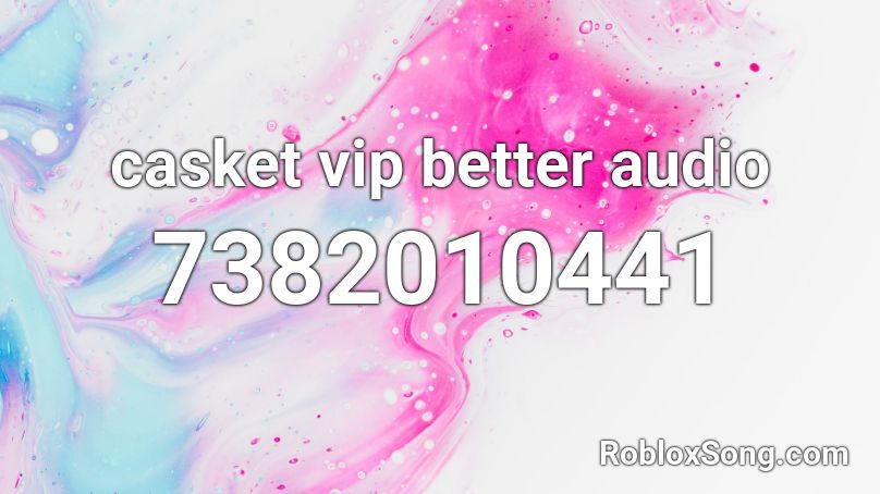 casket vip better audio Roblox ID