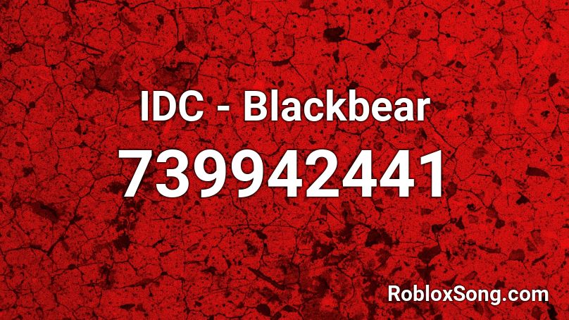 IDC - Blackbear Roblox ID