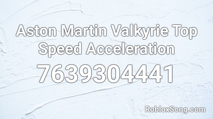 Aston Martin Valkyrie Top Speed Acceleration Roblox ID