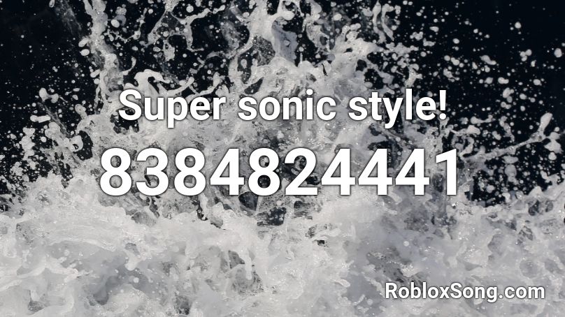 Super sonic style! Roblox ID