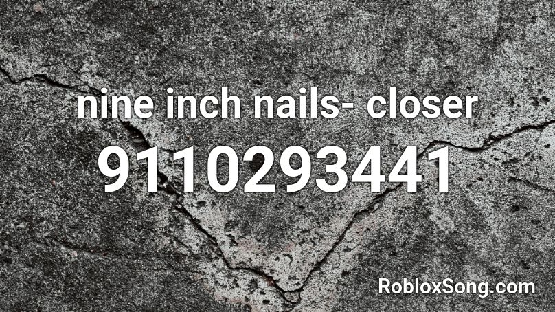 nine inch nails- closer Roblox ID