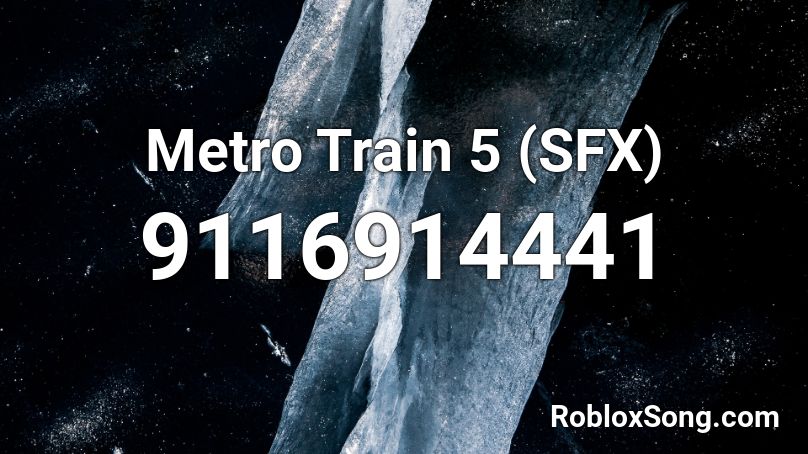 Metro Train 5 (SFX) Roblox ID