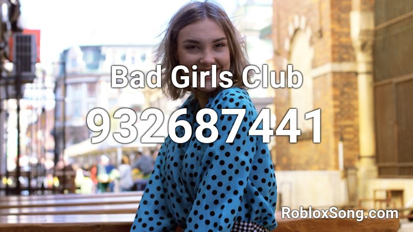Bad Girls Club Roblox ID