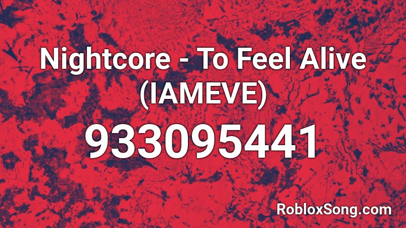 Nightcore - To Feel Alive (IAMEVE) Roblox ID