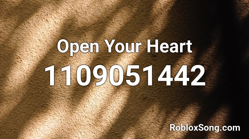 Open Your Heart Roblox ID