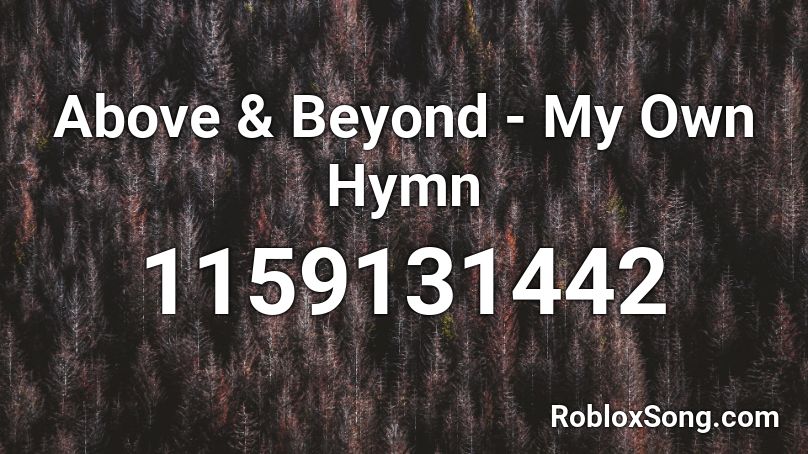 Above & Beyond - My Own Hymn Roblox ID