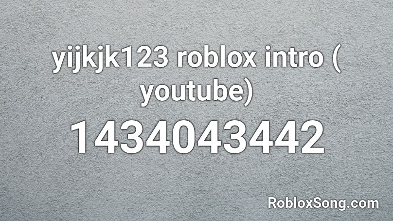 yijkjk123 roblox intro ( youtube) Roblox ID