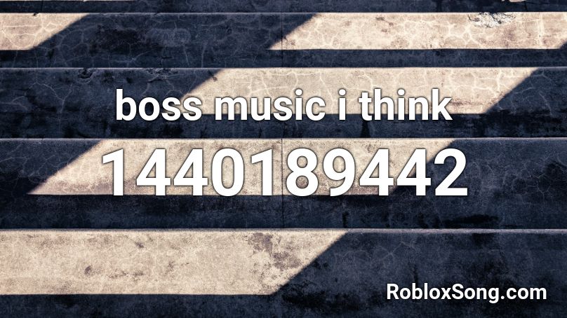 boss music i think Roblox ID