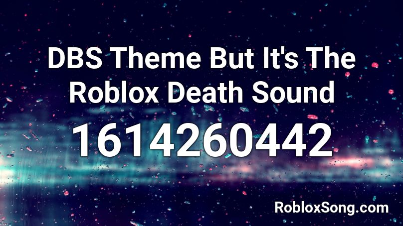 DBS Theme But It's The Roblox Death Sound Roblox ID