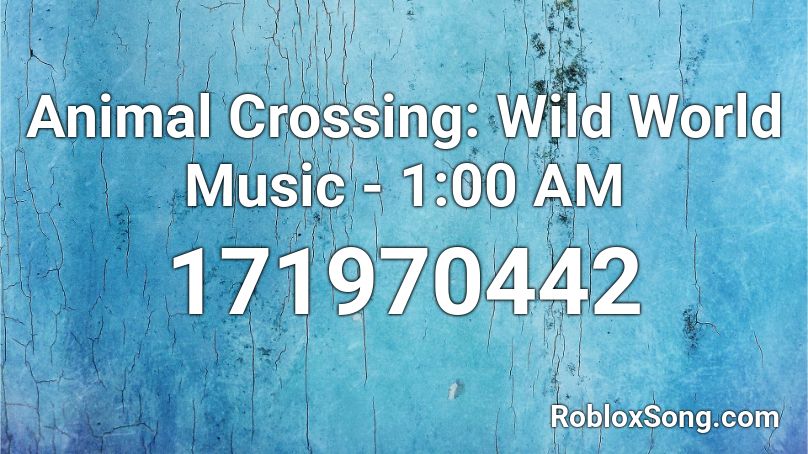 Animal Crossing: Wild World Music - 1:00 AM Roblox ID