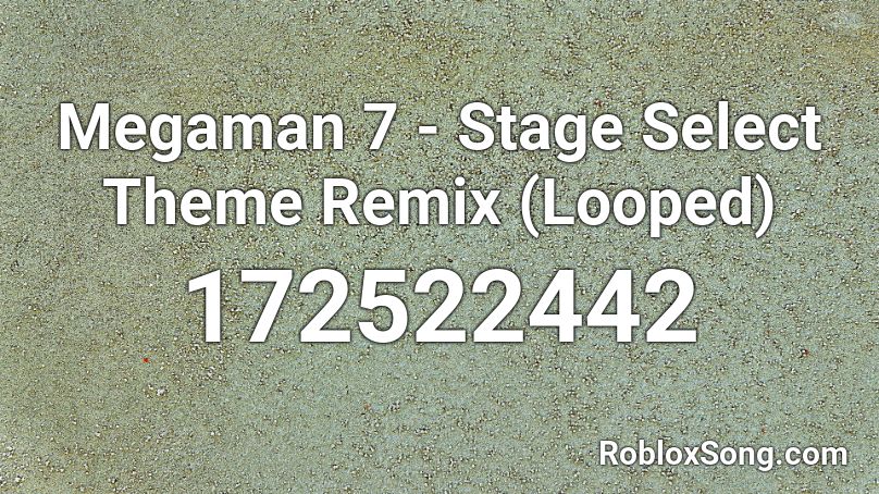 Megaman 7 - Stage Select Theme Remix (Looped) Roblox ID