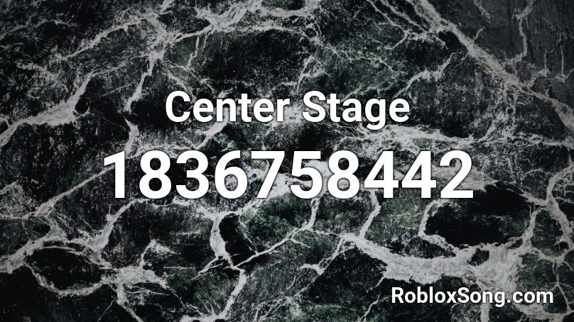 Center Stage Roblox ID