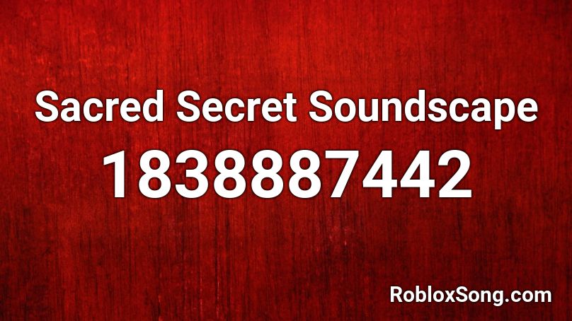 Sacred Secret Soundscape Roblox ID