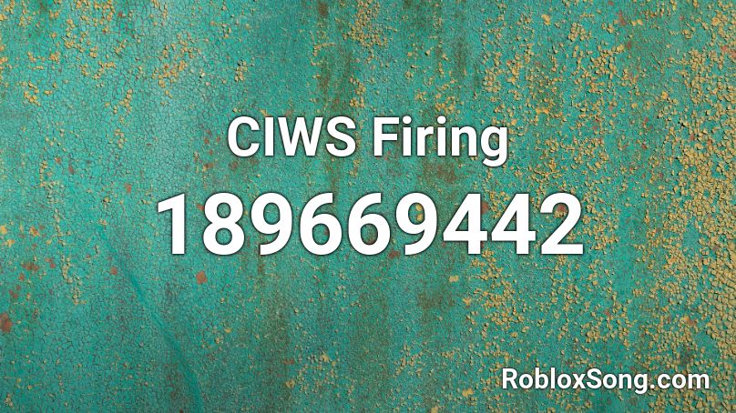 Ciws Firing Roblox Id Roblox Music Codes - id roblox la chona