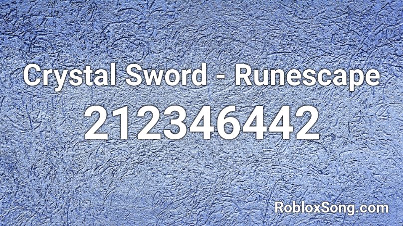 Crystal Sword Runescape Roblox Id Roblox Music Codes - caillou mlg song code for roblox
