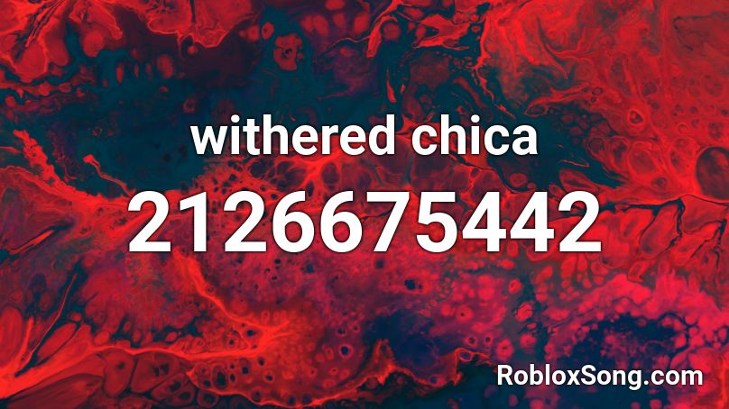 withered chica Roblox ID