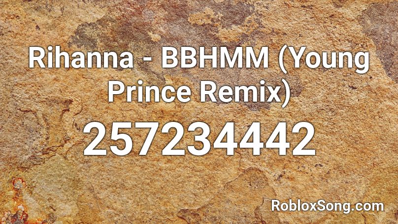 Rihanna Bbhmm Young Prince Remix Roblox Id Roblox Music Codes - chicken song geco remix roblox id