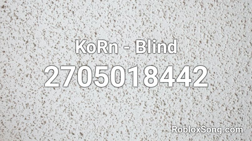 KoRn - Blind Roblox ID