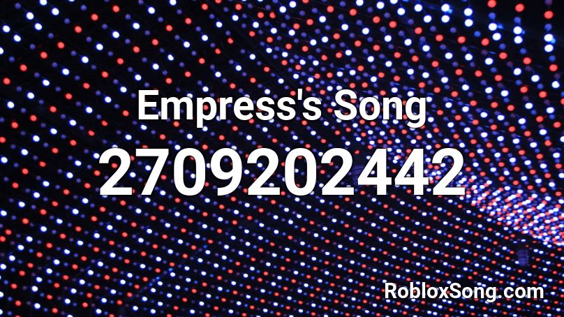 Empress's Song Roblox ID