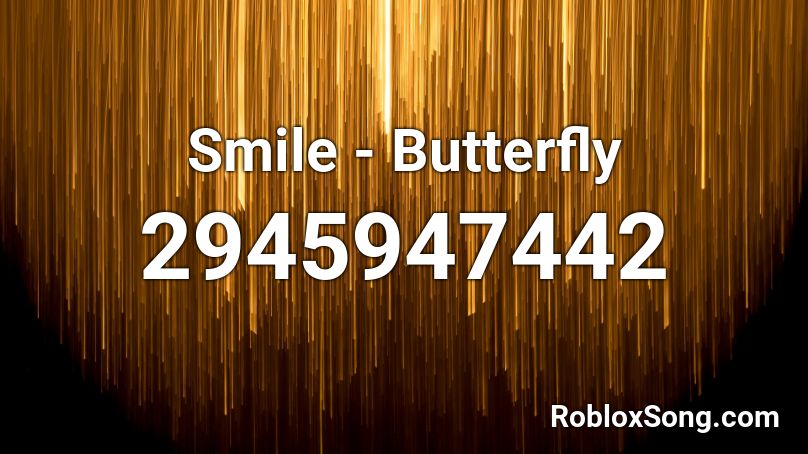 Smile - Butterfly Roblox ID
