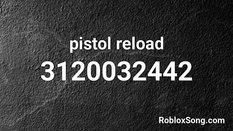 pistol reload Roblox ID