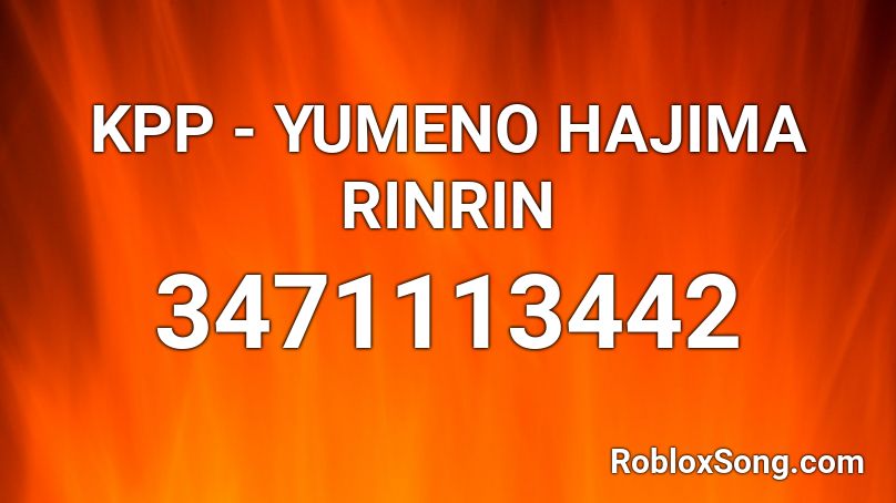 KPP - YUMENO HAJIMA RINRIN Roblox ID