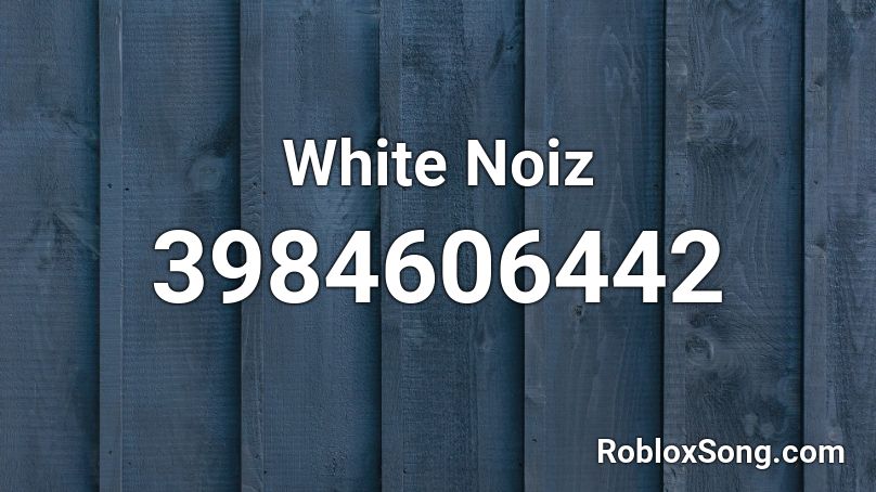 White Noiz Roblox ID