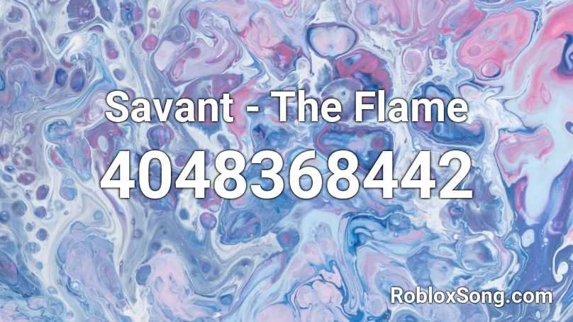 Savant - The Flame Roblox ID