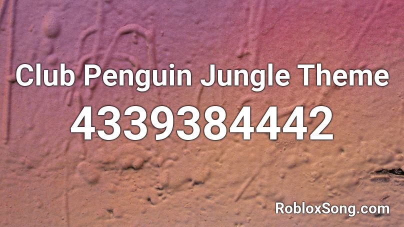 Club Penguin Jungle Theme Roblox ID