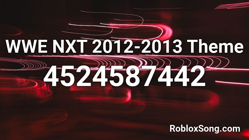 WWE NXT 2012-2013 Theme Roblox ID