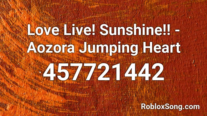 Love Live! Sunshine!! - Aozora Jumping Heart Roblox ID