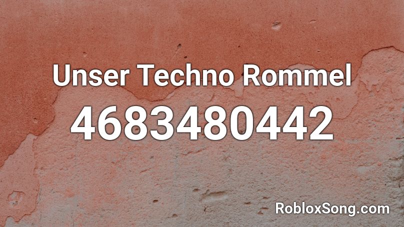 Unser Techno Rommel  Roblox ID