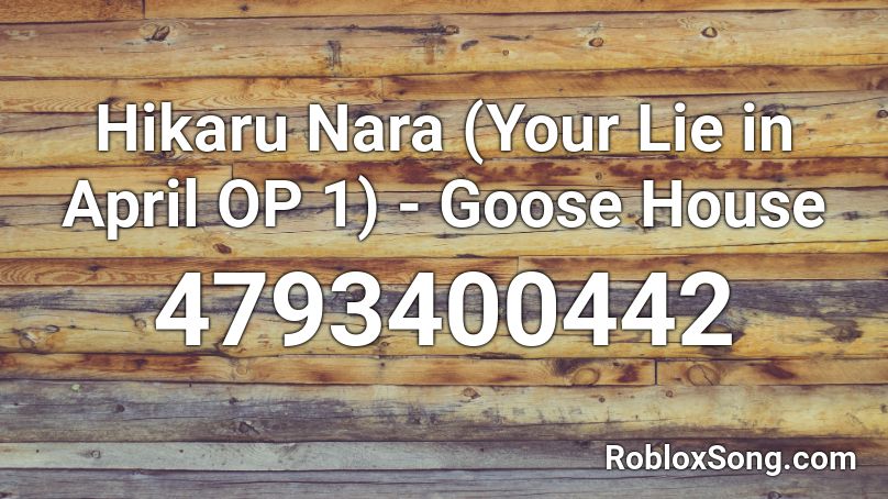 Hikaru Nara (Your Lie in April OP 1) - Goose House Roblox ID