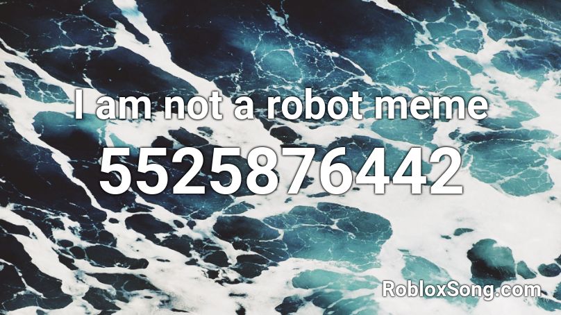 I am not a robot meme Roblox ID