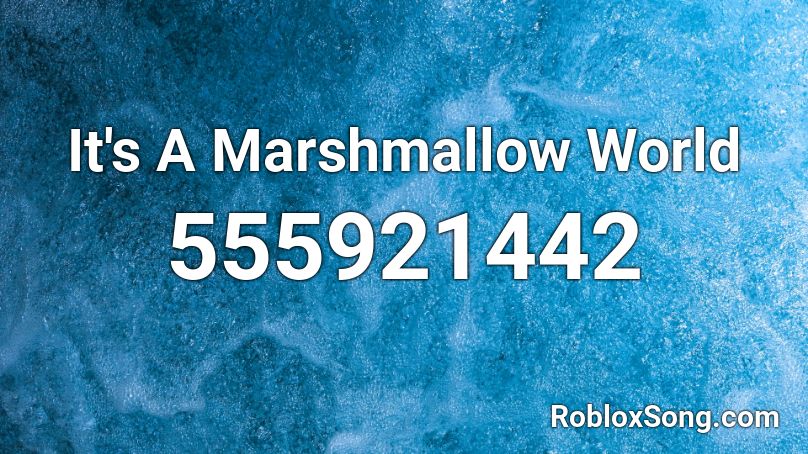 It S A Marshmallow World Roblox Id Roblox Music Codes - how to look like marshmallow in roblox