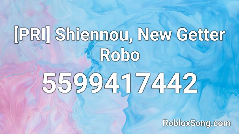 [PRI] Shiennou, New Getter Robo Roblox ID