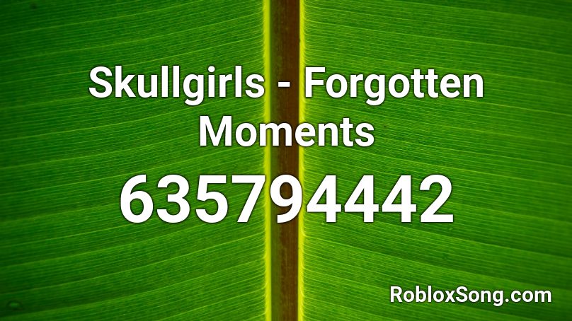 Skullgirls - Forgotten Moments  Roblox ID
