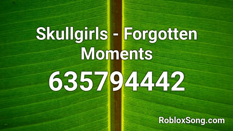 Skullgirls - Forgotten Moments  Roblox ID