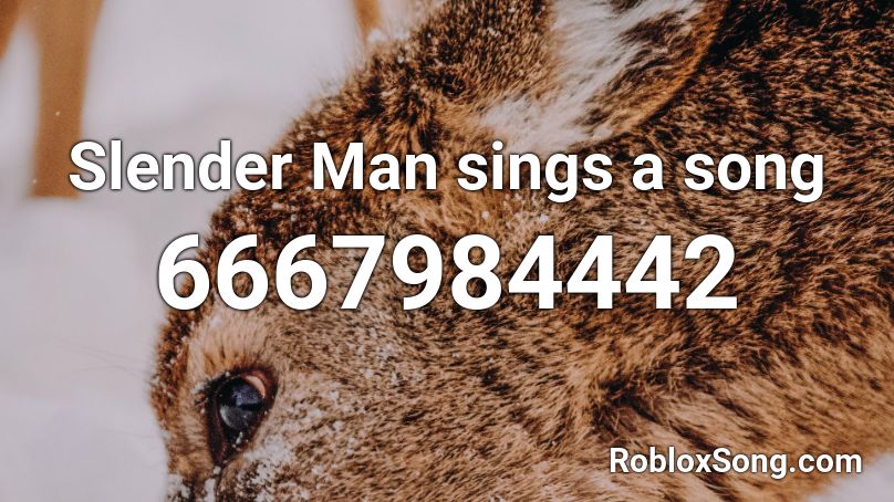 Slender Man sings a song Roblox ID