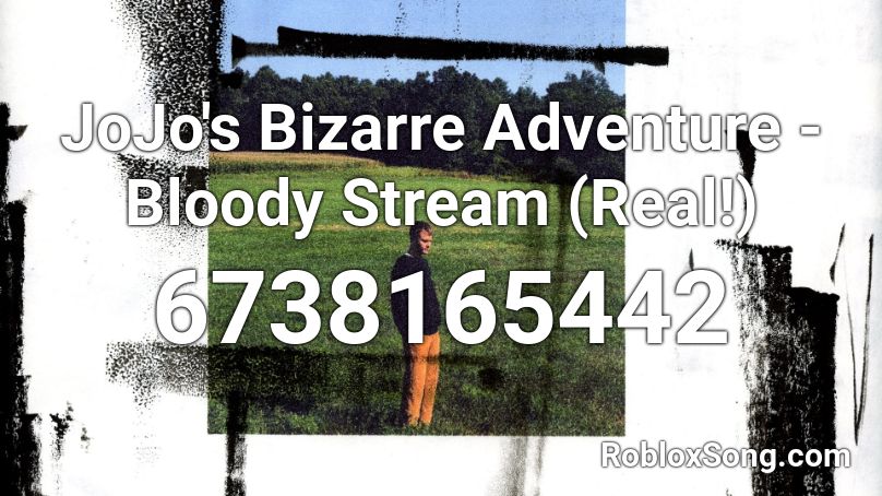 Jojo S Bizarre Adventure Bloody Stream Real Roblox Id Roblox Music Codes - bloody stream roblox id loud
